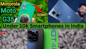 Under 10k Smartphones in India: 2025 में 10 हजार से कम कीमत के टॉप स्मार्टफोन