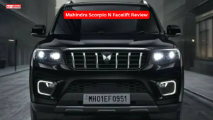Mahindra Scorpio N Facelift Review: नया डिजाइन, दमदार इंजन, लग्जरी फीचर्स और Full Details