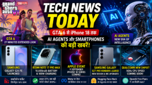 Tech News Today: GTA 6 से iPhone 18 तक, AI Agents और Samsung-Redmi की बड़ी खबरें