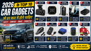 2026 के Top 10 Car Gadgets: हर कार में होने चाहिए ये 10 Smart Accessories