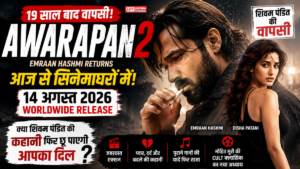 Awarapan 2 Release Date 2026: इमरान हाशमी की फिल्म आज हुई रिलीज, जानें Cast, Story और पूरी Details