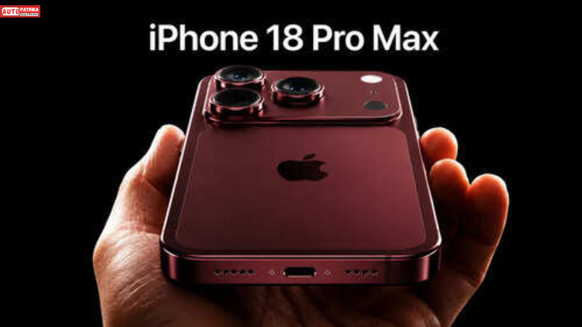 iPhone 18 Pro Max में 48MP Triple Camera, कीमत ₹2 लाख के पार, जानें संभावित फीचर्स