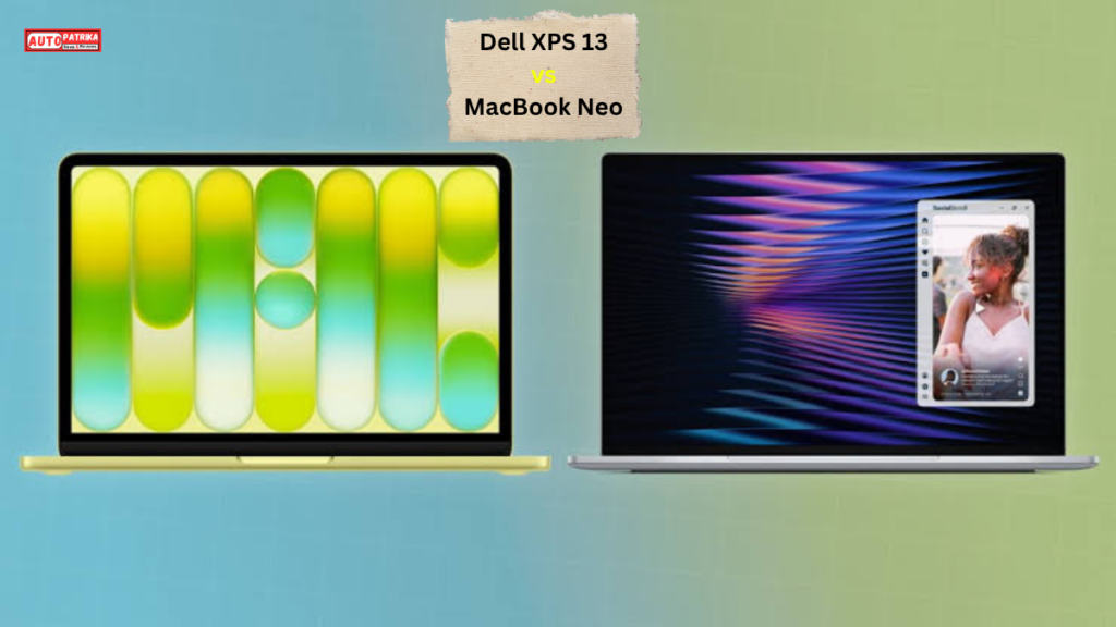 Dell XPS 13 vs MacBook Neo: क्या यह सच में MacBook का किलर है? खरीदने से पहले जानें पूरी सच्चाई